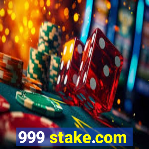 999 stake.com